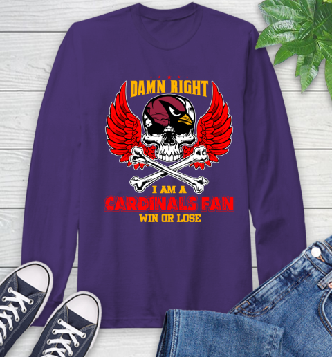 NFL Damn Right I Am A Arizona Cardinals Win Or Lose Skull Football Sports Long Sleeve T-Shirt 5