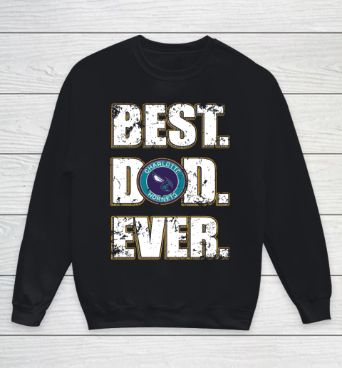 NBA Charlotte Hornets Basketball Best Dad Ever Family Shirt Youth Sweatshirt