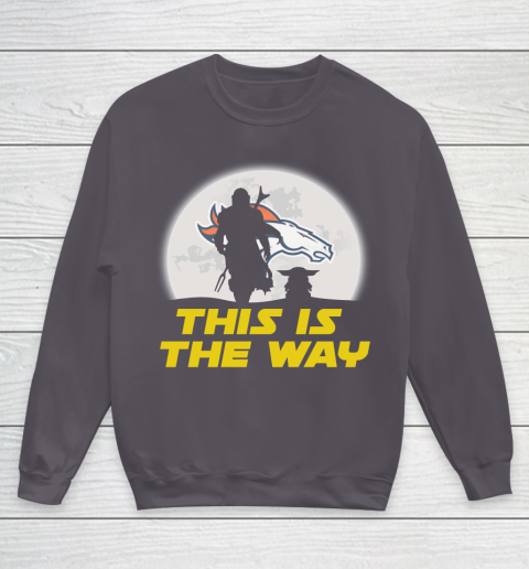 Denver Broncos NFL Football Star Wars Yoda And Mandalorian This Is The Way Youth Sweatshirt 5
