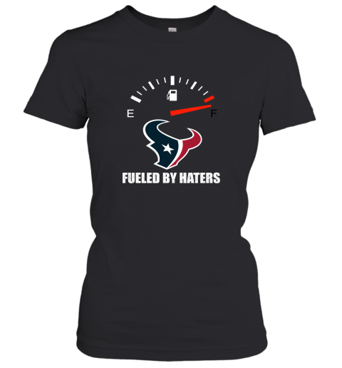 Fueled By Haters Maximum Fuel Houston Texans Women's T-Shirt