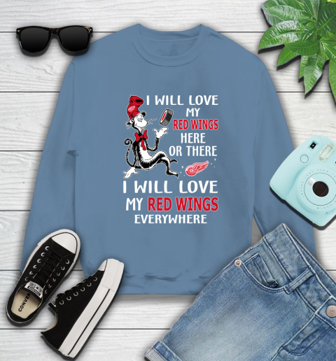 NHL Hockey Detroit Red Wings I Will Love My Red Wings Everywhere Dr Seuss Shirt Sweatshirt 9
