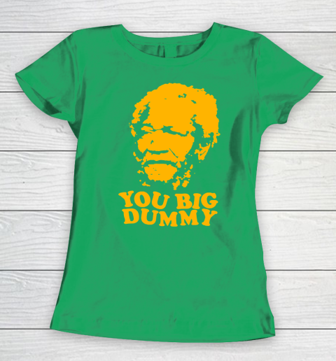 Fred Sanford T Shirt You Big Dummy Love Fred Sanford and Son Women's T-Shirt 5