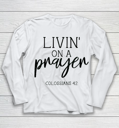 Mother's Day Funny Gift Ideas Apparel  Livin' on a Prayer T Shirt Youth Long Sleeve