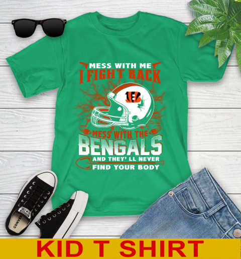 NFL Football Cincinnati Bengals Mess With Me I Fight Back Mess With My Team And They'll Never Find Your Body Shirt Youth T-Shirt 7