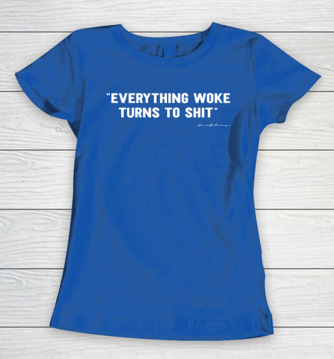 Everything Woke Turns to Shit T Shirt Funny Donald Trump Women's T-Shirt 8