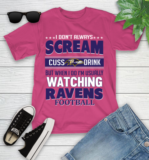 Baltimore Ravens NFL Football I Scream Cuss Drink When I'm Watching My Team Youth T-Shirt 11