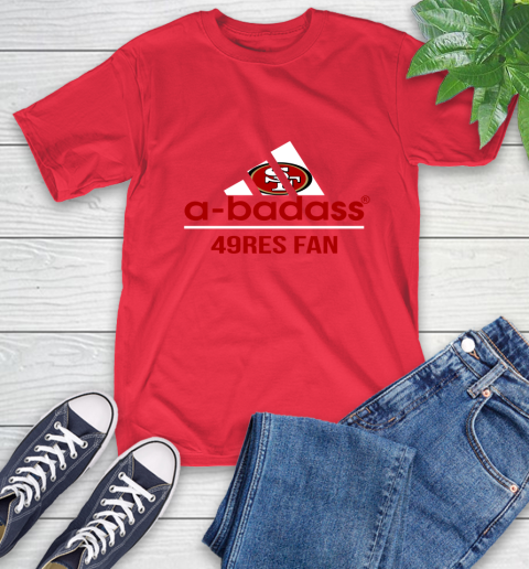 San Francisco 49ers NFL Football A Badass Adidas Adoring Fan Sports T-Shirt 11