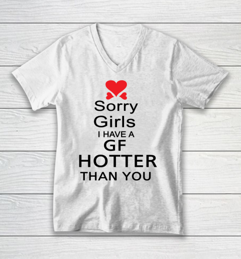 My Girlfriend hotter than you shirt  Sorry girls I have a GF hotter than you V-Neck T-Shirt