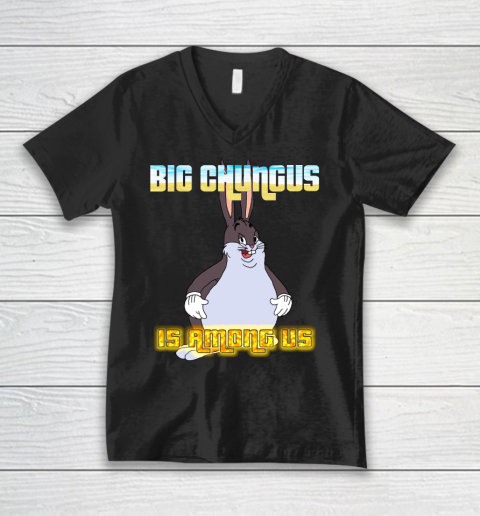 Big Chungus Is Among us shirt V-Neck T-Shirt