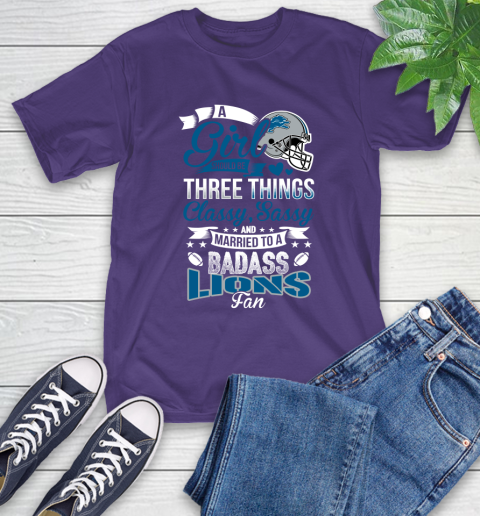 Detroit Lions NFL Football A Girl Should Be Three Things Classy Sassy And A Be Badass Fan T-Shirt 5