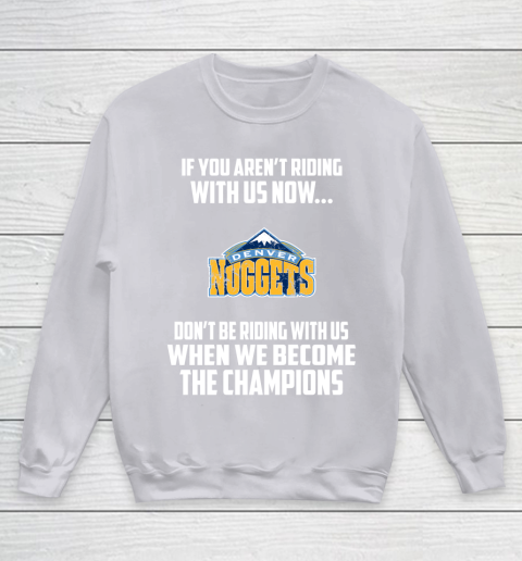 NBA Denver Nuggets Basketball We Become The Champions Youth Sweatshirt 3