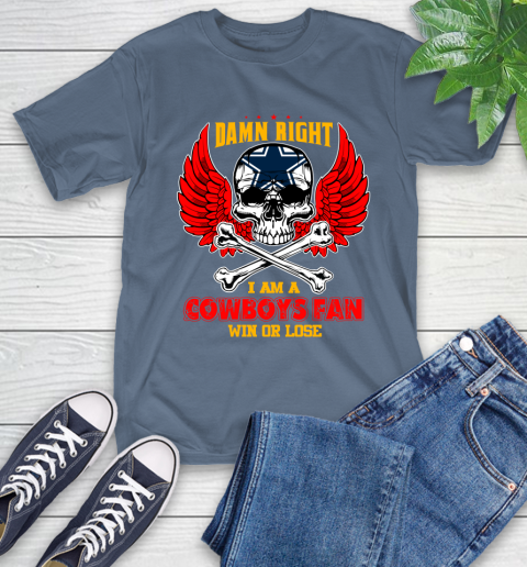 NFL Damn Right I Am A Dallas Cowboys Win Or Lose Skull Football Sports T-Shirt 8