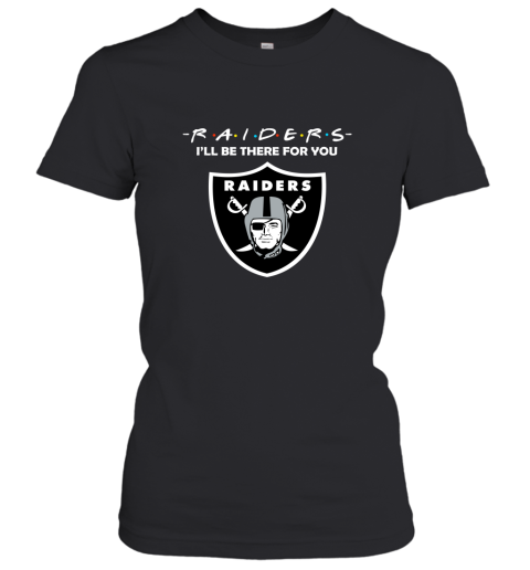 I'll Be There For You Oakland Raiders Friends Movie NFL Women's T-Shirt