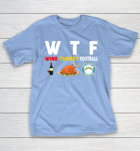Los Angeles Chargers Giving Day WTF Wine Turkey Football NFL T-Shirt 10