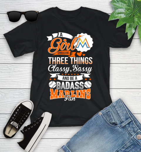 Miami Marlins MLB Baseball A Girl Should Be Three Things Classy Sassy And A Be Badass Fan Youth T-Shirt