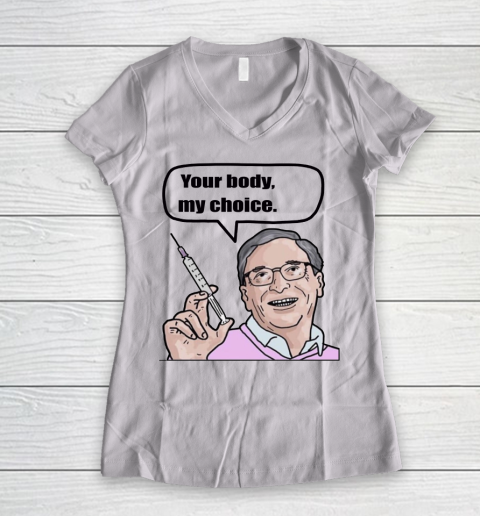 Your body my choice  Bill Gates Women's V-Neck T-Shirt