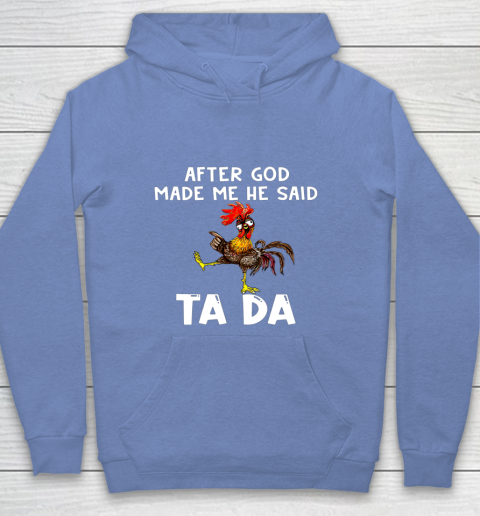 Funny Cute Chicken After God Made Me He Said Tada Youth Hoodie 8