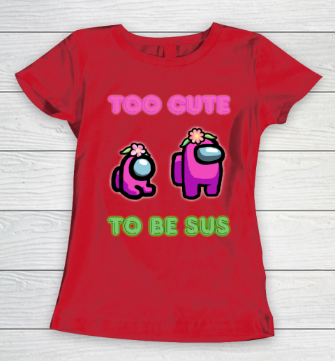 Among Us Shirts Too cute to be sus Women's T-Shirt 7