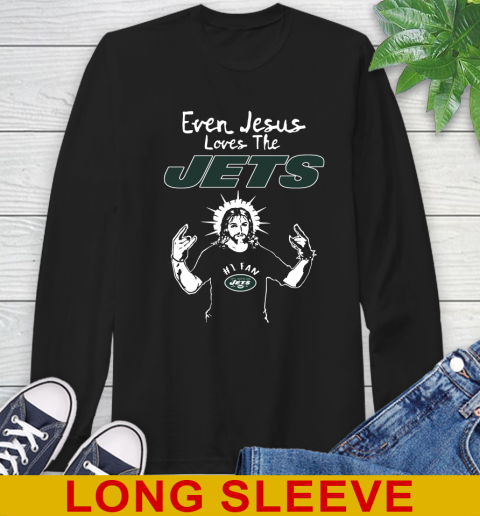 New York Jets NFL Football Even Jesus Loves The Jets Shirt Long Sleeve T-Shirt