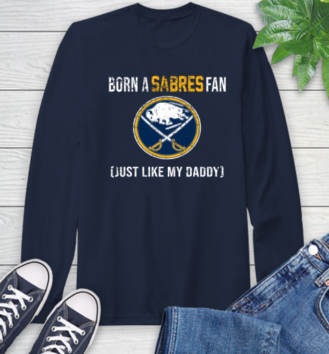 NHL Buffalo Sabres Hockey Loyal Fan Just Like My Daddy Shirt Long Sleeve T-Shirt 3