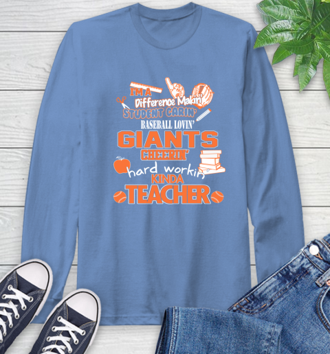 San Francisco Giants MLB I'm A Difference Making Student Caring Baseball Loving Kinda Teacher Long Sleeve T-Shirt 12