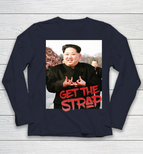 Kim Jong Un Blood Shirt Sign Get The Strap 50 Cent Youth Long Sleeve 3