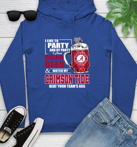 NFL I Like To Party And By Party I Mean Drink Beer and Watch My Alabama Crimson Tide Beat Your Team's Ass Football Youth Hoodie 11