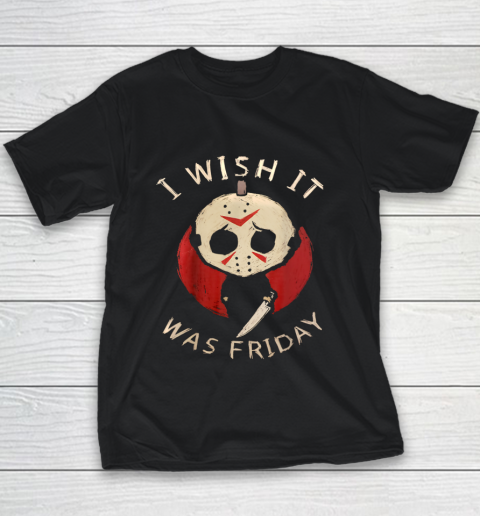 Funny Horror I Wish It Was Friday Serial Killer Halloween T Shirt.LMS4TLU2CE Youth T-Shirt