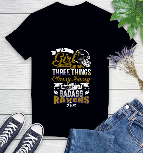 Baltimore Ravens NFL Football A Girl Should Be Three Things Classy Sassy And A Be Badass Fan Women's V-Neck T-Shirt