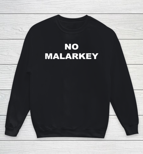 No Malarkey shirt Youth Sweatshirt