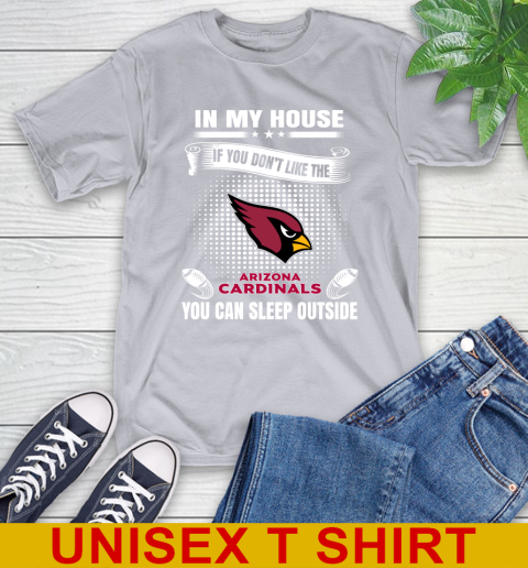 Arizona Cardinals NFL Football In My House If You Don't Like The Cardinals You Can Sleep Outside Shirt T-Shirt 5