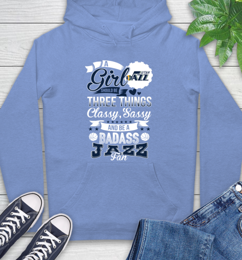 Utah Jazz NBA A Girl Should Be Three Things Classy Sassy And A Be Badass Fan Hoodie 11