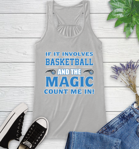 NBA If It Involves Basketball And Orlando Magic Count Me In Sports Racerback Tank