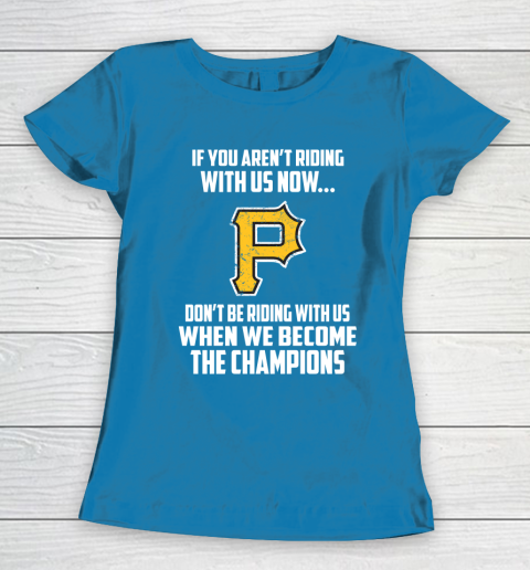 MLB Pittsburgh Pirates Baseball We Become The Champions Women's T-Shirt 6