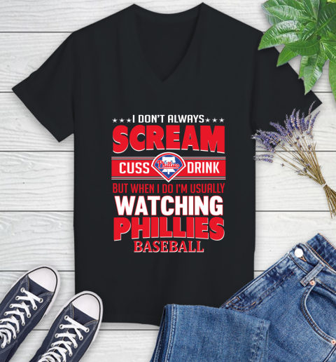 Philadelphia Phillies MLB I Scream Cuss Drink When I'm Watching My Team Women's V-Neck T-Shirt