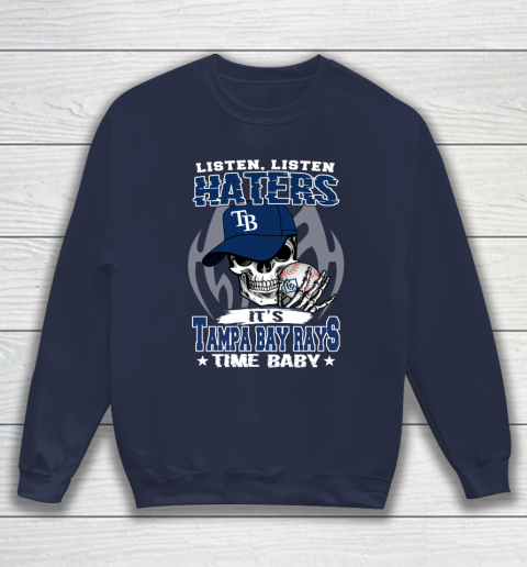 Listen Haters It is RAYS Time Baby MLB Sweatshirt 2