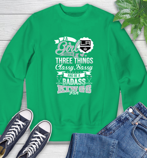 Los Angeles Kings NHL Hockey A Girl Should Be Three Things Classy Sassy And A Be Badass Fan Sweatshirt 7