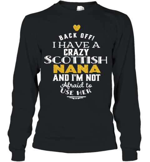 Back Off I Have A Crazy Scottish Nana And I'M Not Afraid To Use Her Youth Long Sleeve