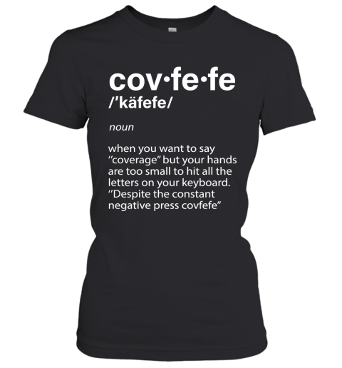 yluh covfefe definition coverage donald trump shirts ladies t shirt 20 front black
