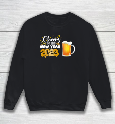 Beer Funny Cheers To The New Year Happy New Year NYE Party Sweatshirt
