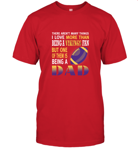 78qo i love more than being a vikings fan being a dad football jersey t shirt 60 front red