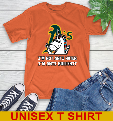 Oakland Athletics MLB Baseball Unicorn I'm Not Anti Hater I'm Anti Bullshit T-Shirt 5