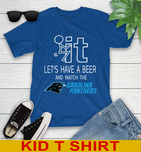Carolina Panthers Football NFL Let's Have A Beer And Watch Your Team Sports Youth T-Shirt 10