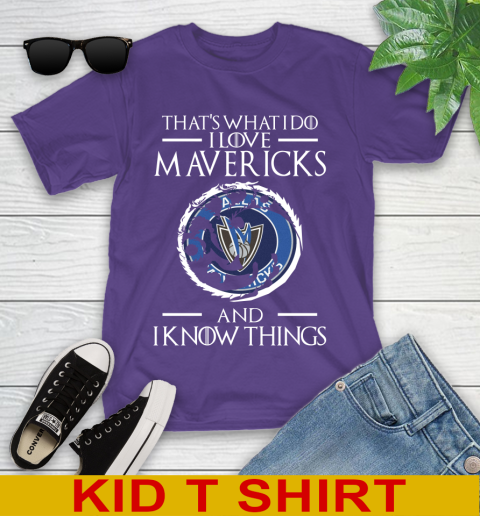 Dallas Mavericks NBA Basketball That's What I Do I Love My Team And I Know Things Game Of Thrones 99