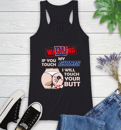 New York Giants NFL Football Warning If You Touch My Team I Will Touch My Butt Racerback Tank