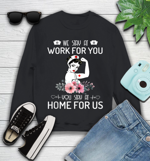 Nurse Shirt We Stay At Work For You Please Stay At Home For Us Paramedic Shirt Youth Sweatshirt