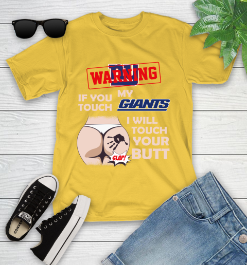 New York Giants NFL Football Warning If You Touch My Team I Will Touch My Butt Youth T-Shirt 10