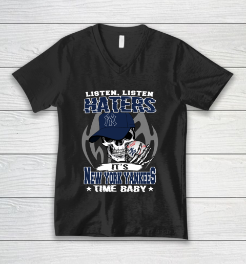 Listen Haters It is YANKEES Time Baby MLB V-Neck T-Shirt