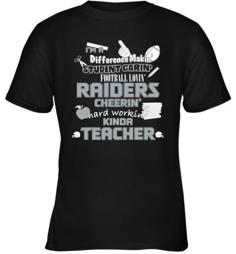 Oakland Raiders NFL I'm A Difference Making Student Caring Football Loving Kinda Teacher Youth T-Shirt