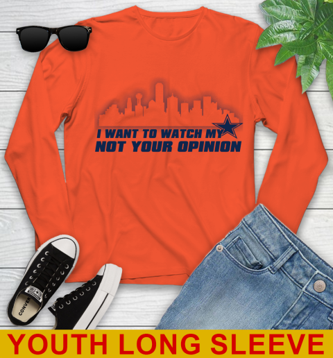 Dallas Cowboys NFL I Want To Watch My Team Not Your Opinion Youth Long Sleeve 3
